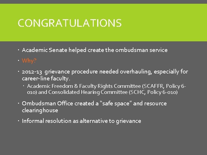 CONGRATULATIONS Academic Senate helped create the ombudsman service Why? 2012 -13 grievance procedure needed