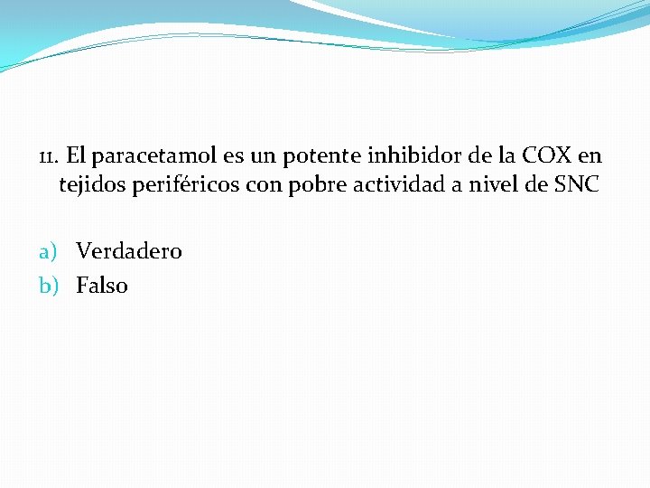 11. El paracetamol es un potente inhibidor de la COX en tejidos periféricos con