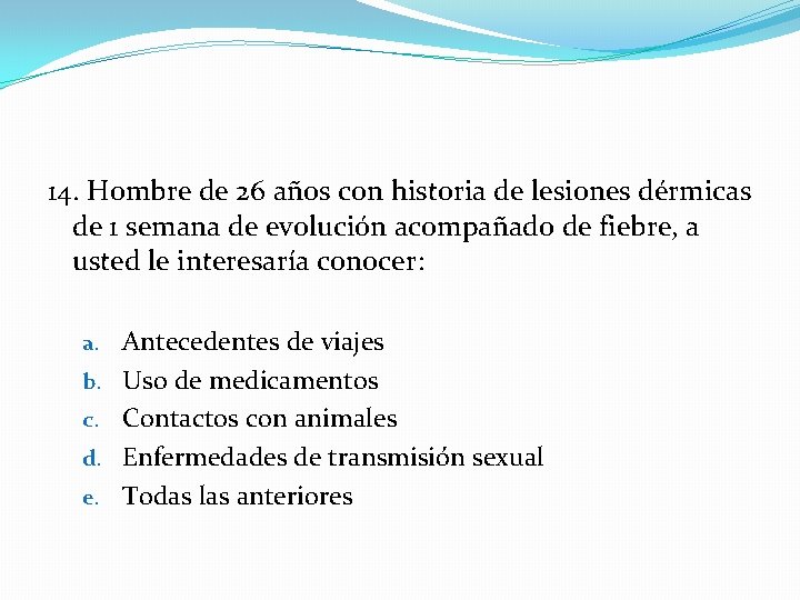 14. Hombre de 26 años con historia de lesiones dérmicas de 1 semana de