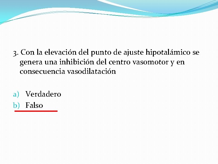 3. Con la elevación del punto de ajuste hipotalámico se genera una inhibición del