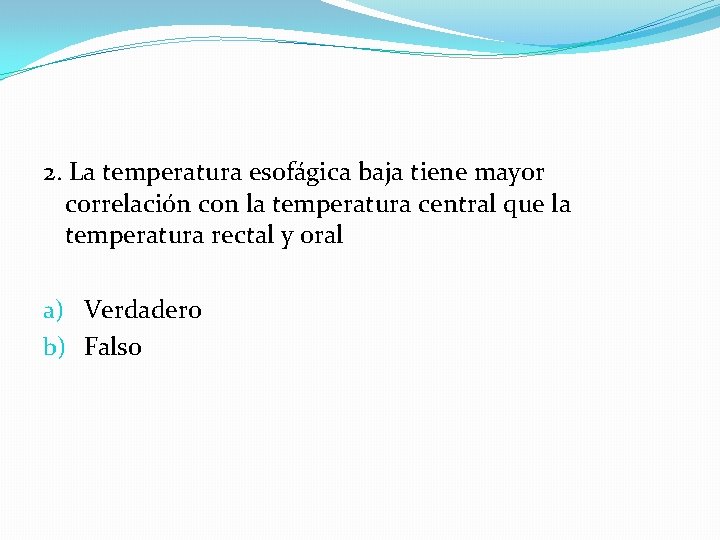 2. La temperatura esofágica baja tiene mayor correlación con la temperatura central que la