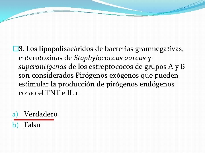 � 8. Los lipopolisacáridos de bacterias gramnegativas, enterotoxinas de Staphylococcus aureus y superantígenos de