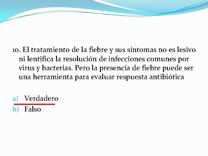 10. El tratamiento de la fiebre y sus síntomas no es lesivo ni lentifica