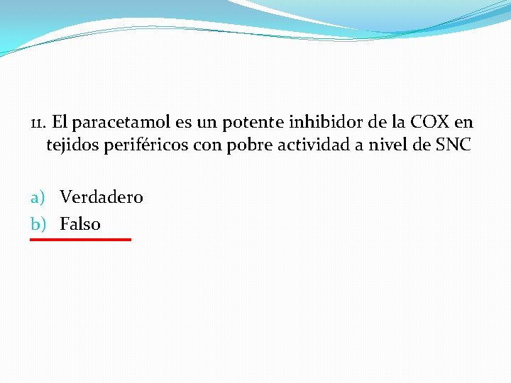 11. El paracetamol es un potente inhibidor de la COX en tejidos periféricos con