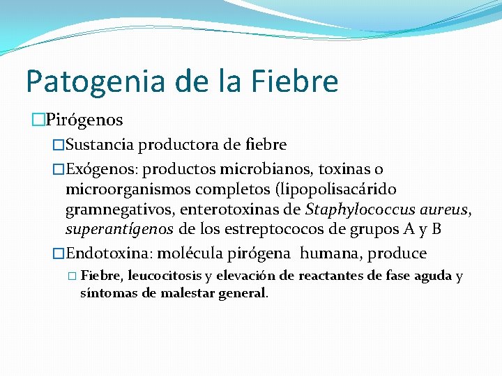 Patogenia de la Fiebre �Pirógenos �Sustancia productora de fiebre �Exógenos: productos microbianos, toxinas o