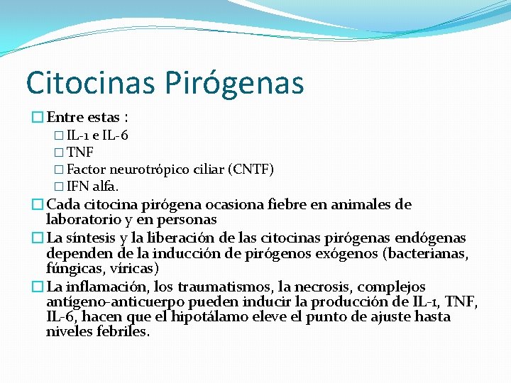 Citocinas Pirógenas �Entre estas : � IL-1 e IL-6 � TNF � Factor neurotrópico