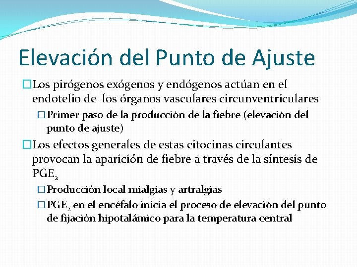 Elevación del Punto de Ajuste �Los pirógenos exógenos y endógenos actúan en el endotelio