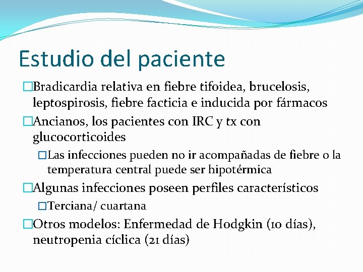 Estudio del paciente �Bradicardia relativa en fiebre tifoidea, brucelosis, leptospirosis, fiebre facticia e inducida