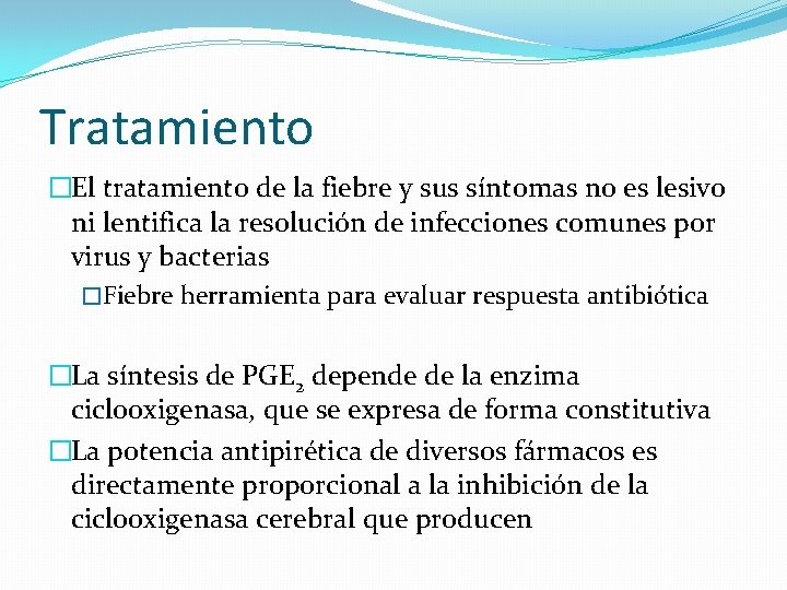 Tratamiento �El tratamiento de la fiebre y sus síntomas no es lesivo ni lentifica