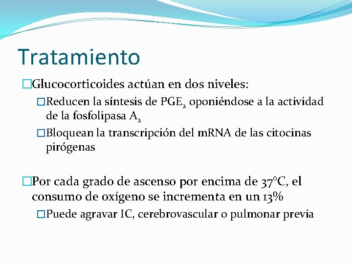 Tratamiento �Glucocorticoides actúan en dos niveles: �Reducen la síntesis de PGE 2 oponiéndose a