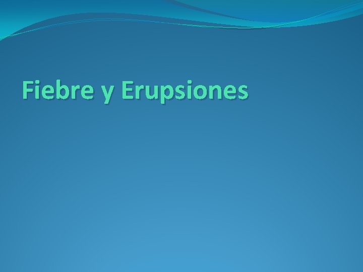 Fiebre y Erupsiones 