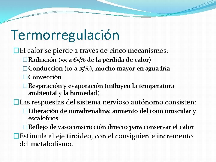 Termorregulación �El calor se pierde a través de cinco mecanismos: �Radiación (55 a 65%