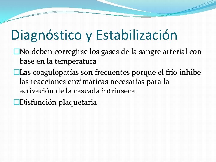 Diagnóstico y Estabilización �No deben corregirse los gases de la sangre arterial con base