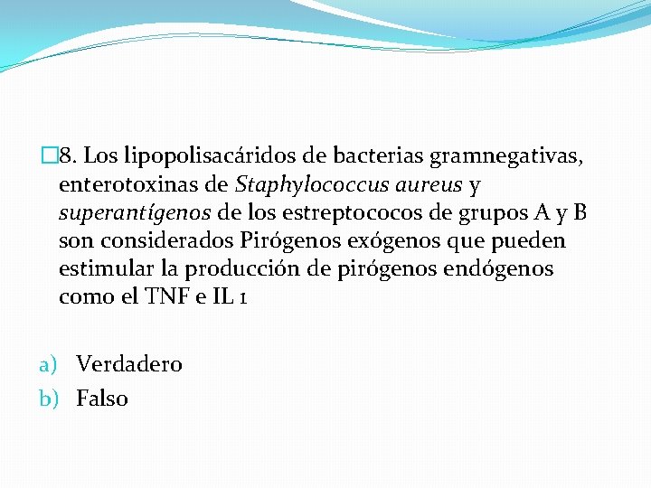 � 8. Los lipopolisacáridos de bacterias gramnegativas, enterotoxinas de Staphylococcus aureus y superantígenos de