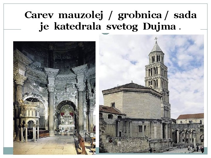 Carev mauzolej / grobnica / sada je katedrala svetog Dujma. 