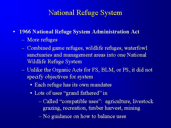 National Refuge System • 1966 National Refuge System Administration Act – More refuges –