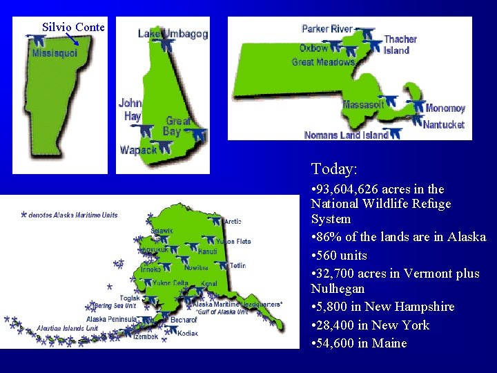 Silvio Conte Today: • 93, 604, 626 acres in the National Wildlife Refuge System