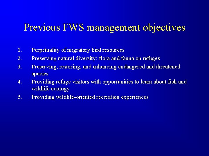 Previous FWS management objectives 1. 2. 3. 4. 5. Perpetuality of migratory bird resources