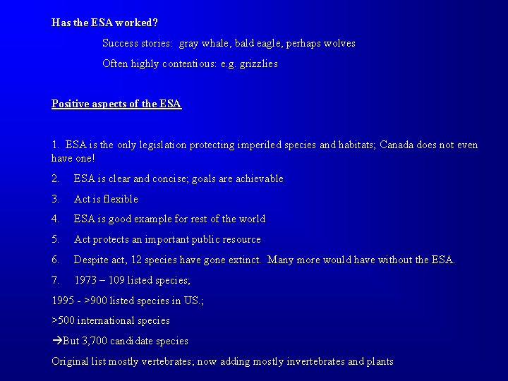 Has the ESA worked? Success stories: gray whale, bald eagle, perhaps wolves Often highly