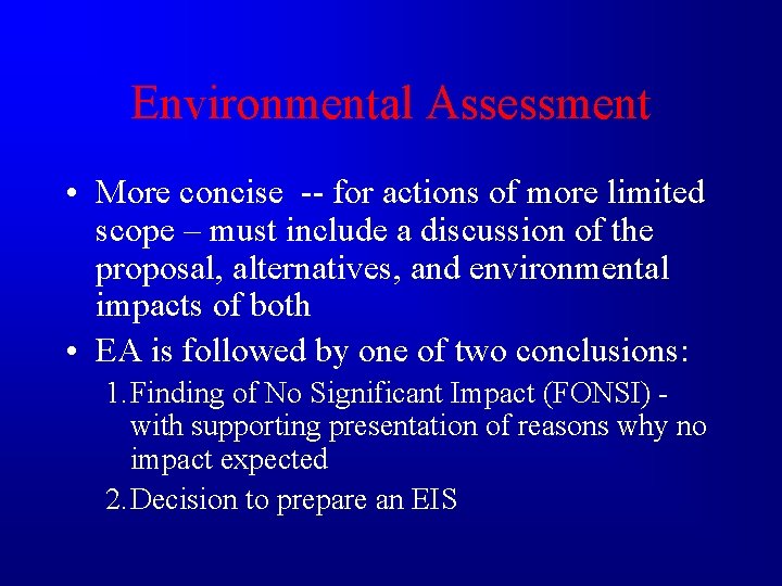 Environmental Assessment • More concise -- for actions of more limited scope – must