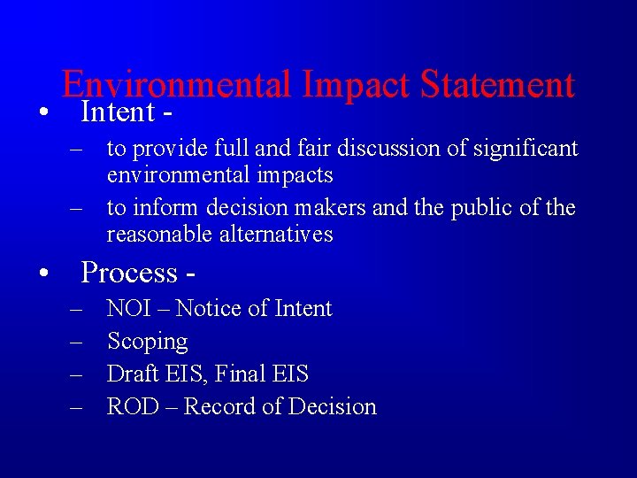 Environmental Impact Statement • Intent - – to provide full and fair discussion of