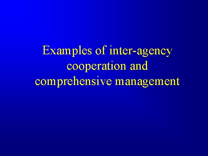 Examples of inter-agency cooperation and comprehensive management 