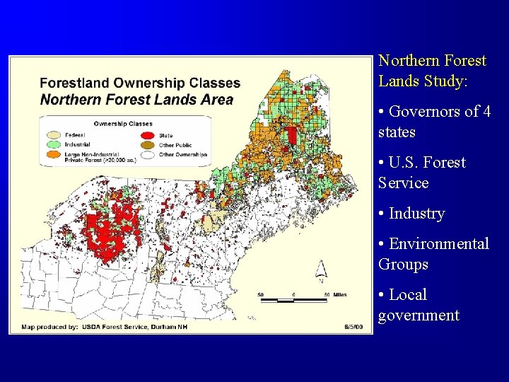 Northern Forest Lands Study: • Governors of 4 states • U. S. Forest Service
