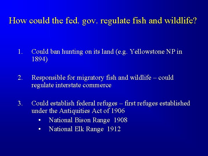 How could the fed. gov. regulate fish and wildlife? 1. Could ban hunting on