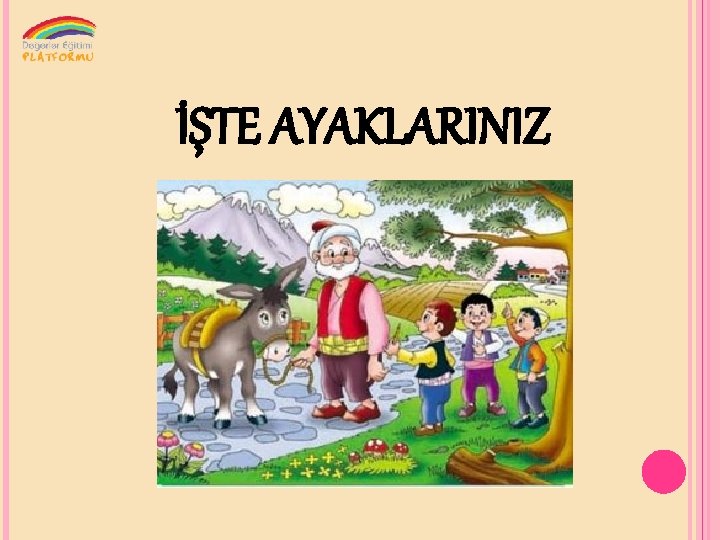 İŞTE AYAKLARINIZ 