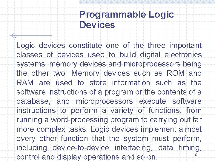 Programmable Logic Devices Logic devices constitute one of the three important classes of devices