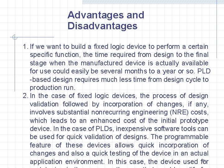 Advantages and Disadvantages 1. If we want to build a fixed logic device to