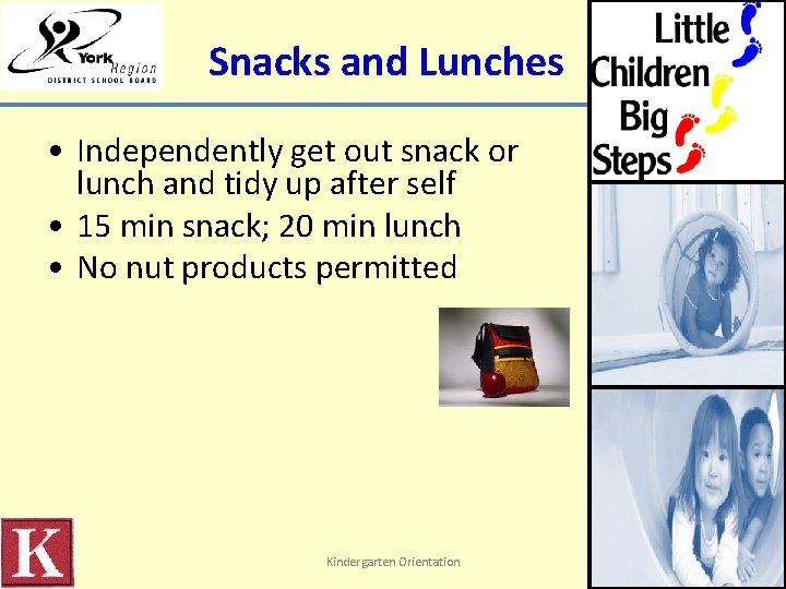 Snacks and Lunches • Independently get out snack or lunch and tidy up after