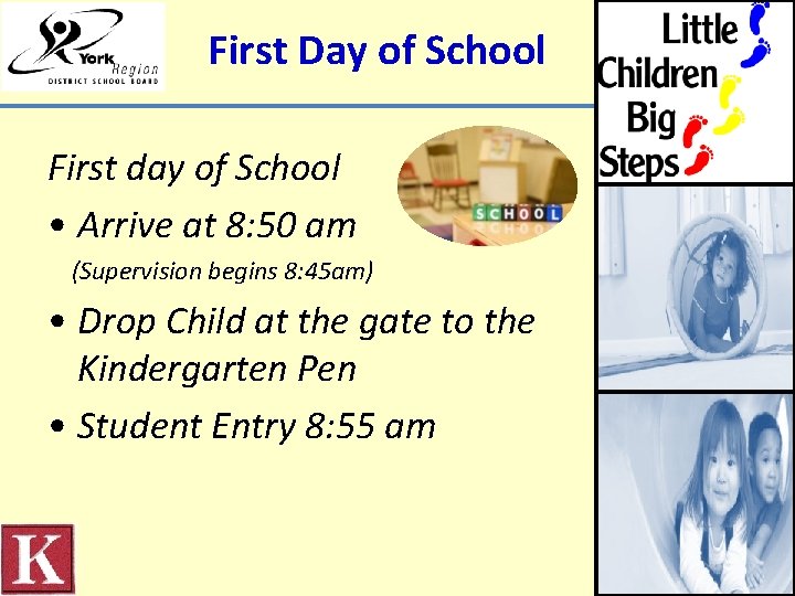 First Day of School First day of School • Arrive at 8: 50 am