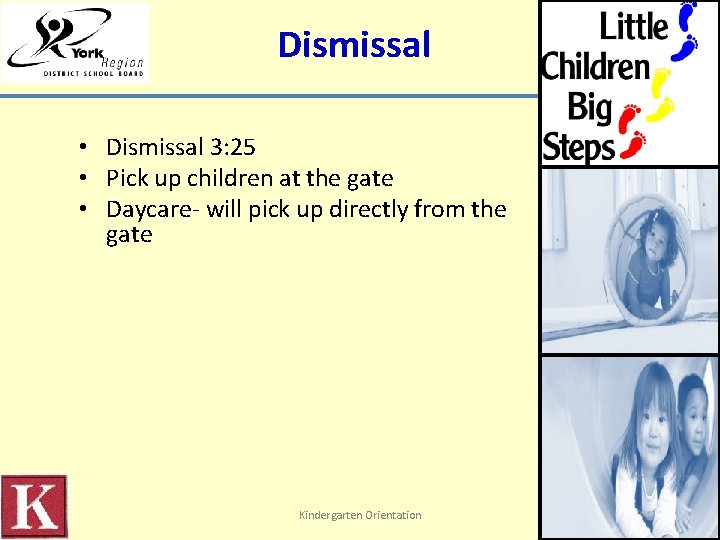 Dismissal • Dismissal 3: 25 • Pick up children at the gate • Daycare-