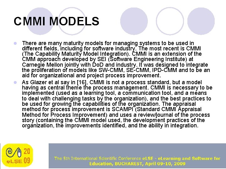 CMMI MODELS There are many maturity models for managing systems to be used in