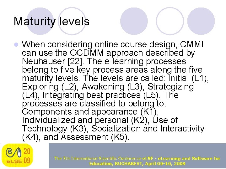 Maturity levels l When considering online course design, CMMI can use the OCDMM approach