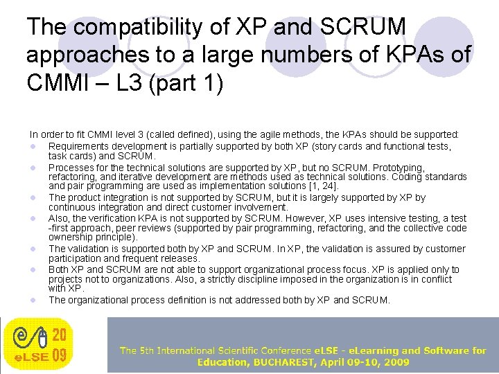 The compatibility of XP and SCRUM approaches to a large numbers of KPAs of
