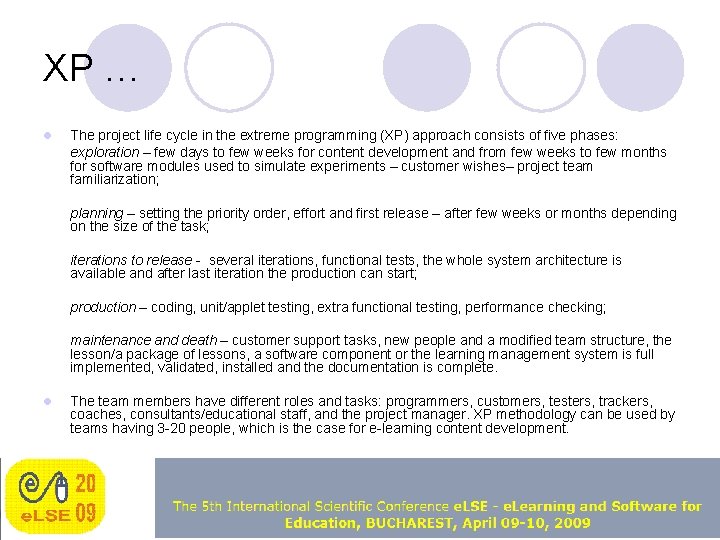 XP … l The project life cycle in the extreme programming (XP) approach consists