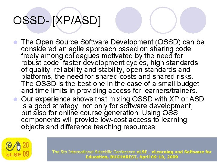 OSSD- [XP/ASD] The Open Source Software Development (OSSD) can be considered an agile approach