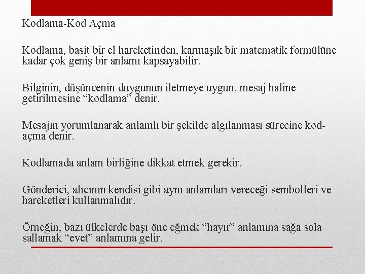 Kodlama-Kod Açma Kodlama, basit bir el hareketinden, karmaşık bir matematik formülüne kadar çok geniş