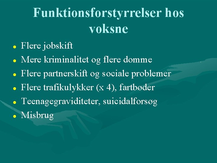 Funktionsforstyrrelser hos voksne Flere jobskift Mere kriminalitet og flere domme Flere partnerskift og sociale