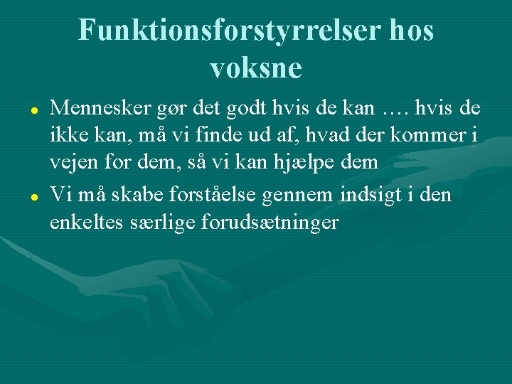 Funktionsforstyrrelser hos voksne Mennesker gør det godt hvis de kan …. hvis de ikke