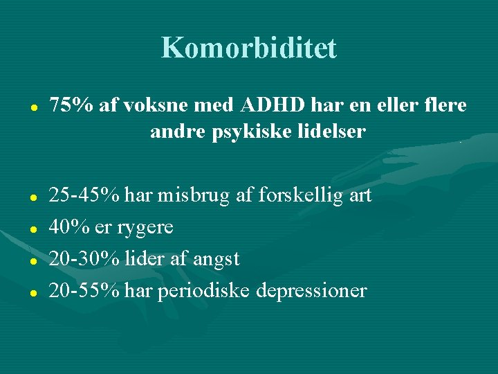 Komorbiditet 75% af voksne med ADHD har en eller flere andre psykiske lidelser 25