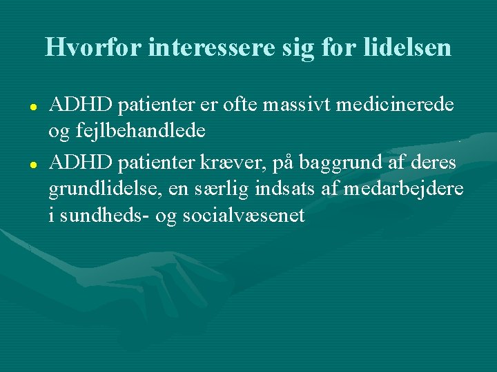 Hvorfor interessere sig for lidelsen ADHD patienter er ofte massivt medicinerede og fejlbehandlede ADHD