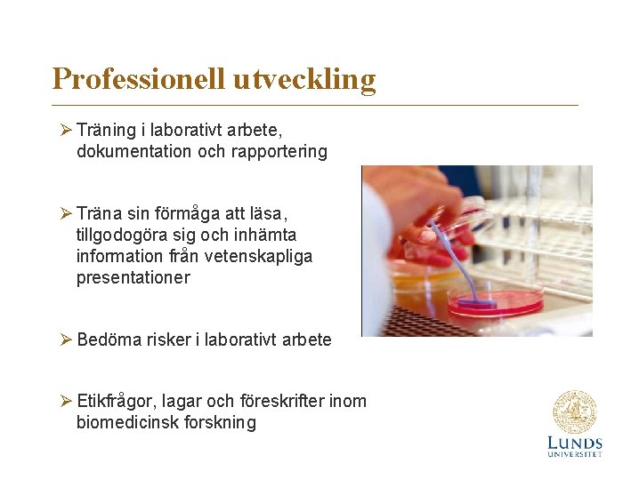 Professionell utveckling Ø Träning i laborativt arbete, dokumentation och rapportering Ø Träna sin förmåga