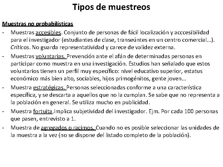Tipos de muestreos Muestras no probabilísticas - Muestras accesibles. Conjunto de personas de fácil