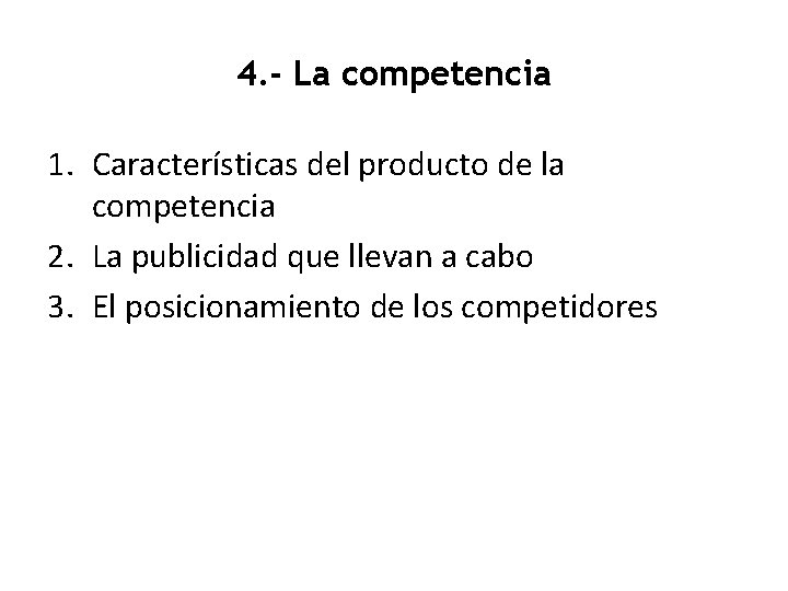 4. - La competencia 1. Características del producto de la competencia 2. La publicidad