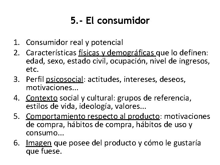 5. - El consumidor 1. Consumidor real y potencial 2. Características físicas y demográficas