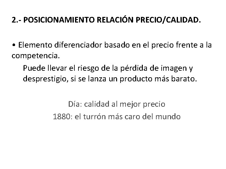 2. - POSICIONAMIENTO RELACIÓN PRECIO/CALIDAD. • Elemento diferenciador basado en el precio frente a