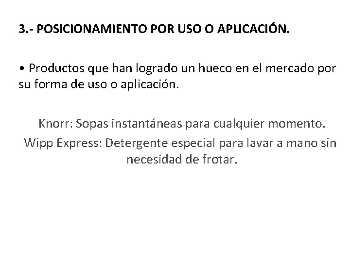 3. - POSICIONAMIENTO POR USO O APLICACIÓN. • Productos que han logrado un hueco